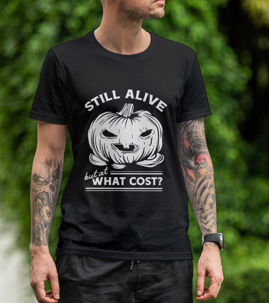 Still Alive But At What Cost Halloween Pumpkin Jack O' Lantern T-Shirt