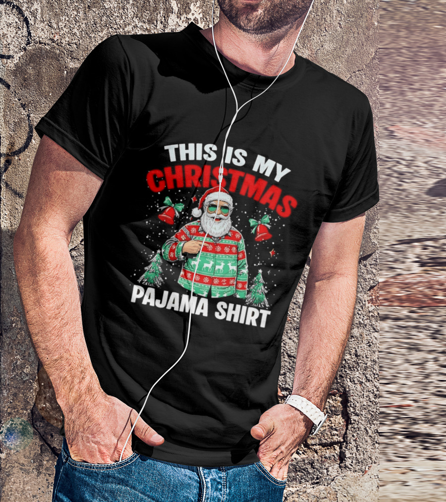 This Is My Christmas Pajama Santa Claus Holiday Festive Sweater T-Shirt