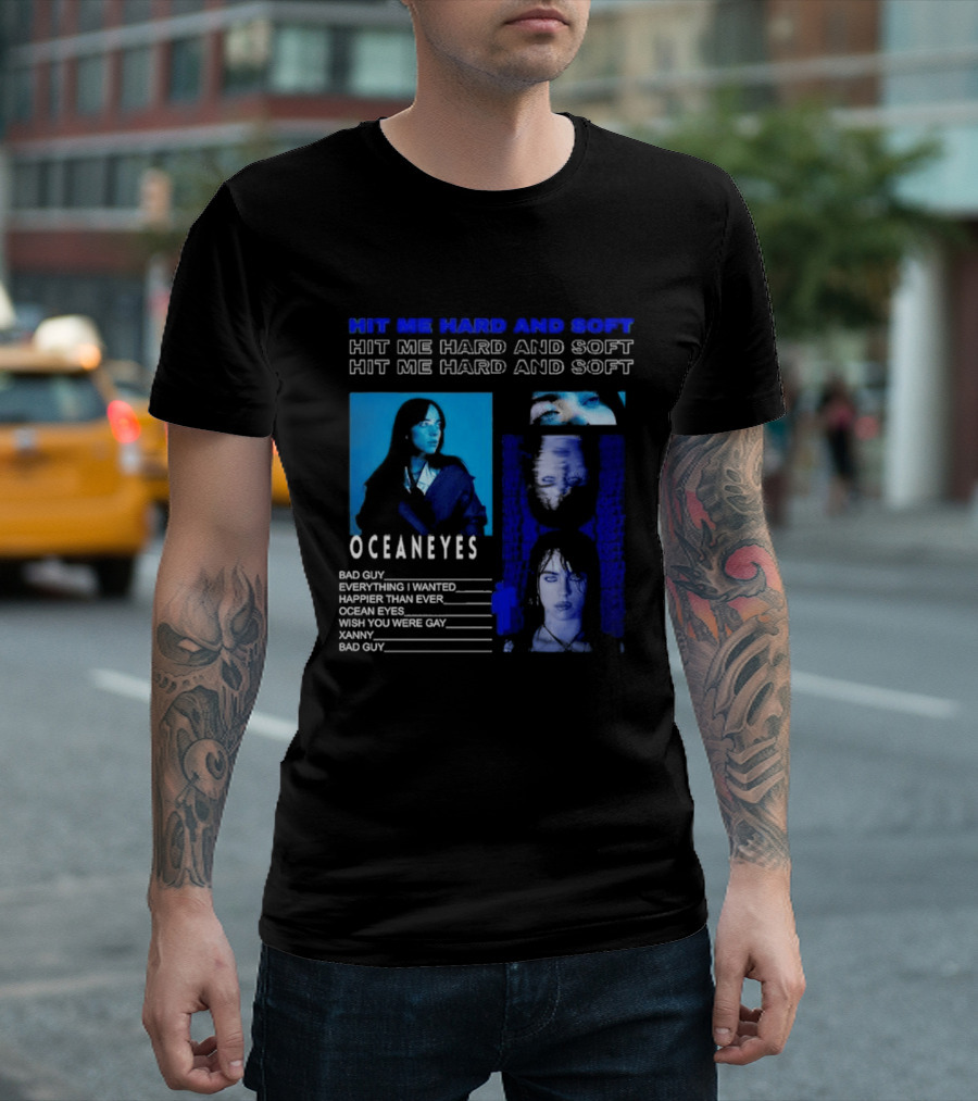Hit Me Hard And Soft Ocean Eyes Bad Guy Happier Than Ever Billie Eilish Tour T-Shirt