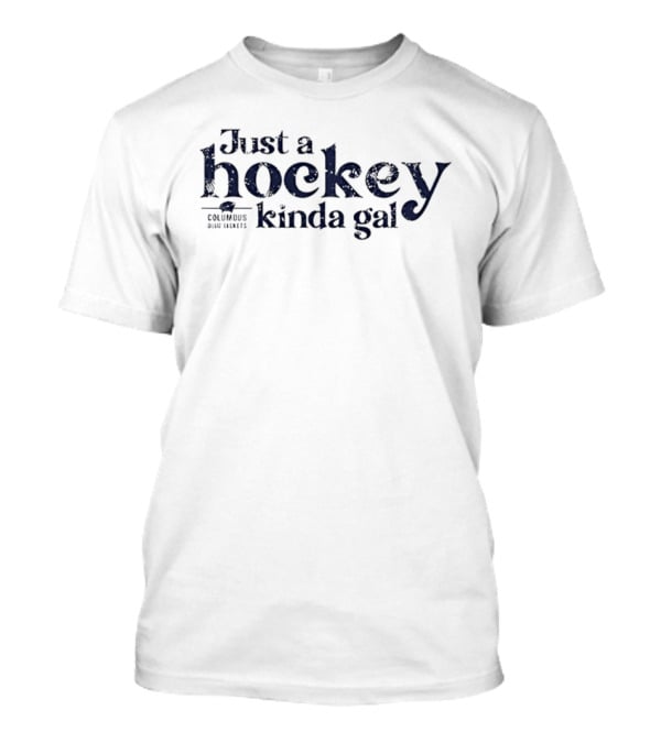 Just A Hockey Kinda Gal Columbus Blue Jackets T-Shirt