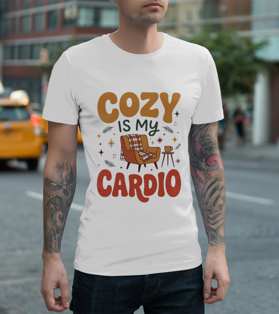 Cozy Is My Cardio Lazy Relaxing Homebody Chair With Blanket And Coffee T-Shirt