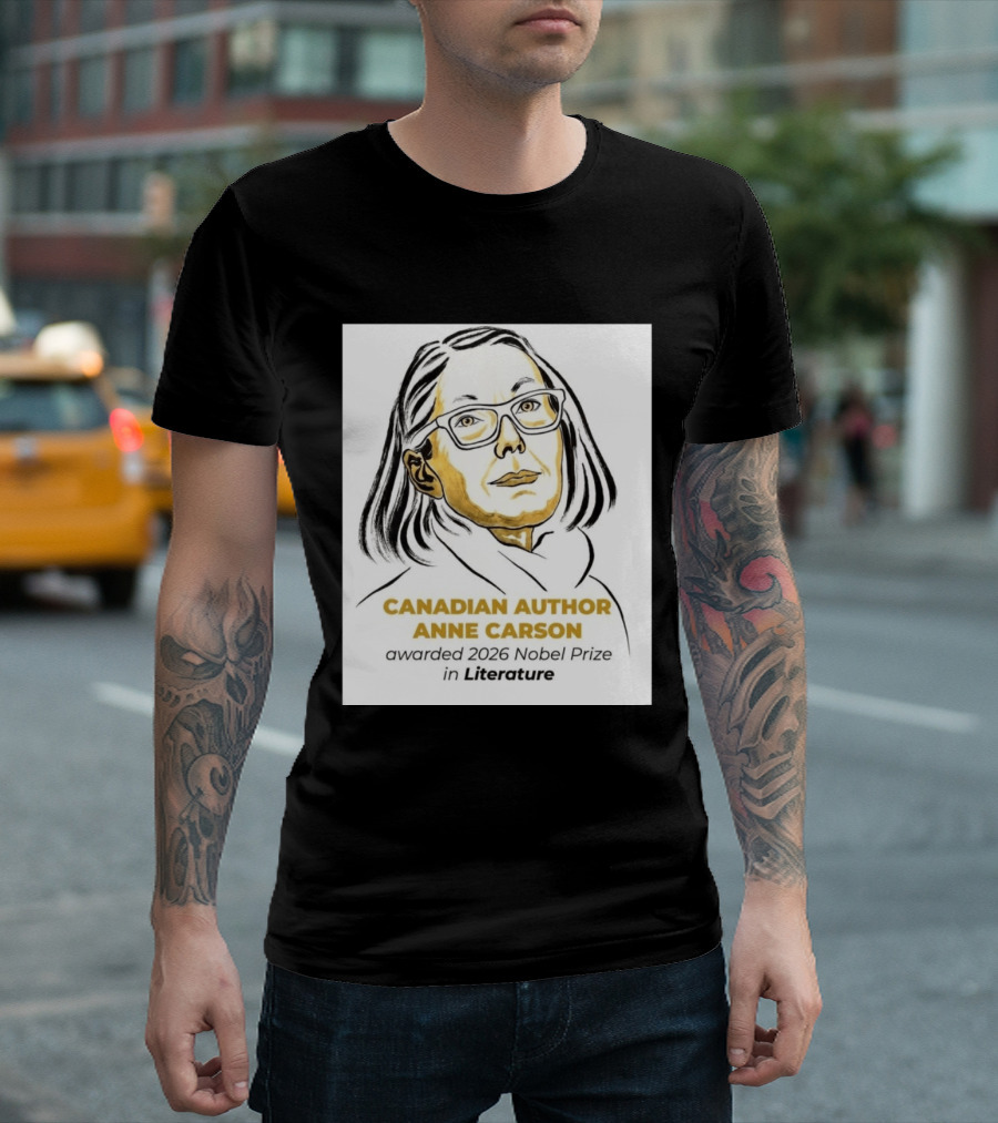 Canadian Author Anne Carson Awarded 2026 Nobel Prize In Literature T-Shirt