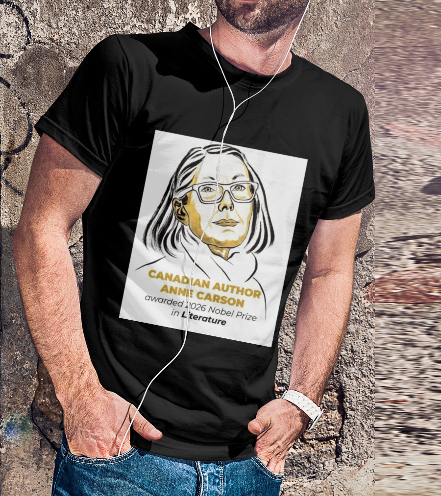 Canadian Author Anne Carson Awarded 2026 Nobel Prize In Literature T-Shirt