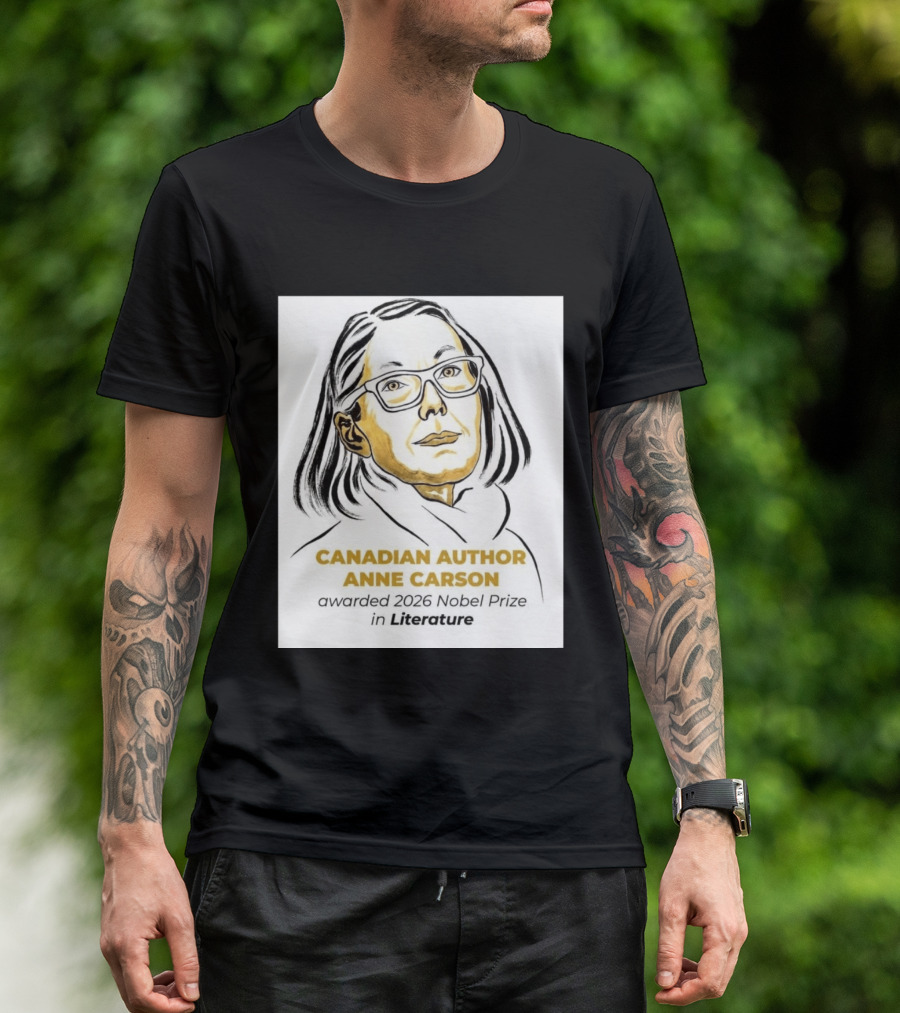 Canadian Author Anne Carson Awarded 2026 Nobel Prize In Literature T-Shirt