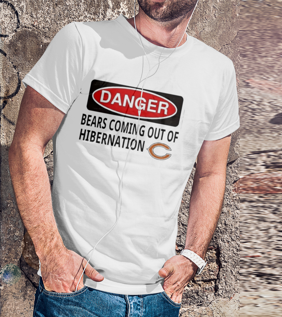 Danger Bears Coming Out Of Hibernation Chicago C T-Shirt