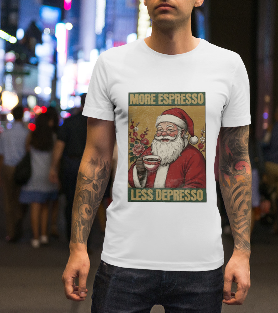 More Espresso Less Depresso Santa Coffee Meme T-Shirt