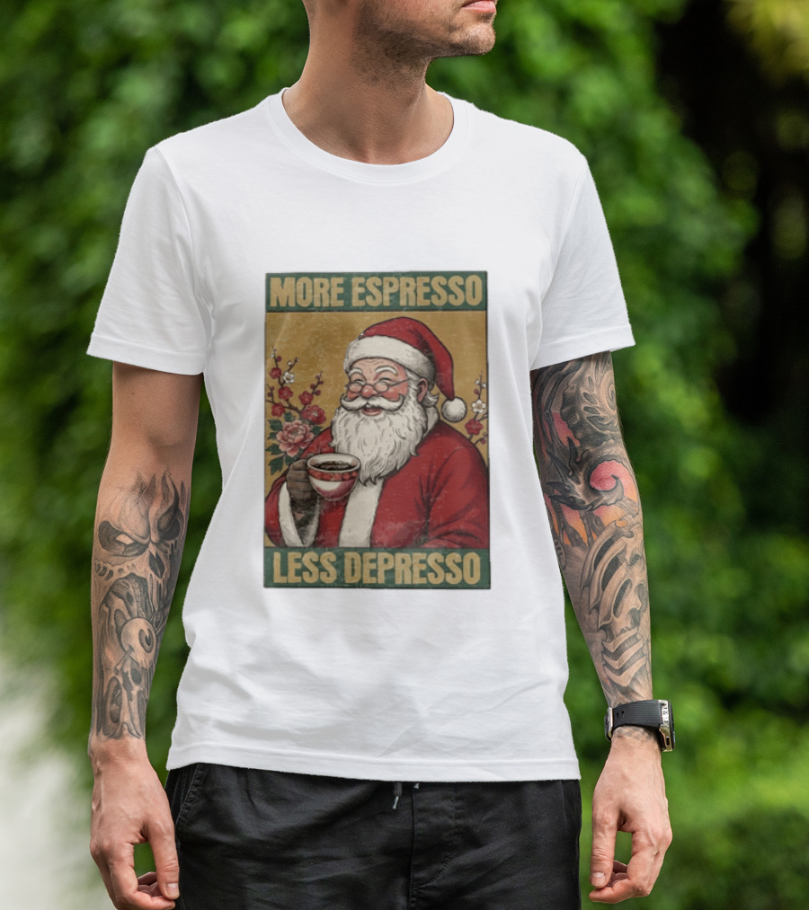 More Espresso Less Depresso Santa Coffee Meme T-Shirt