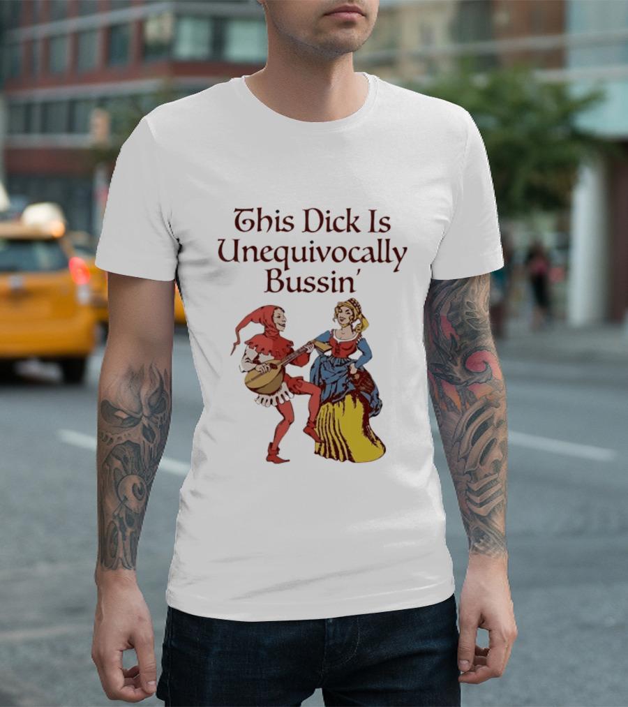This Dick Is Unequivocally Bussin' Medieval Jester And Woman Dancing T-Shirt