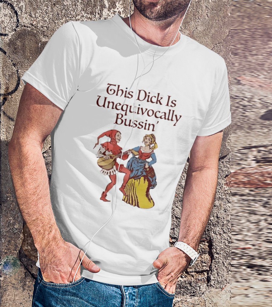 This Dick Is Unequivocally Bussin' Medieval Jester And Woman Dancing T-Shirt