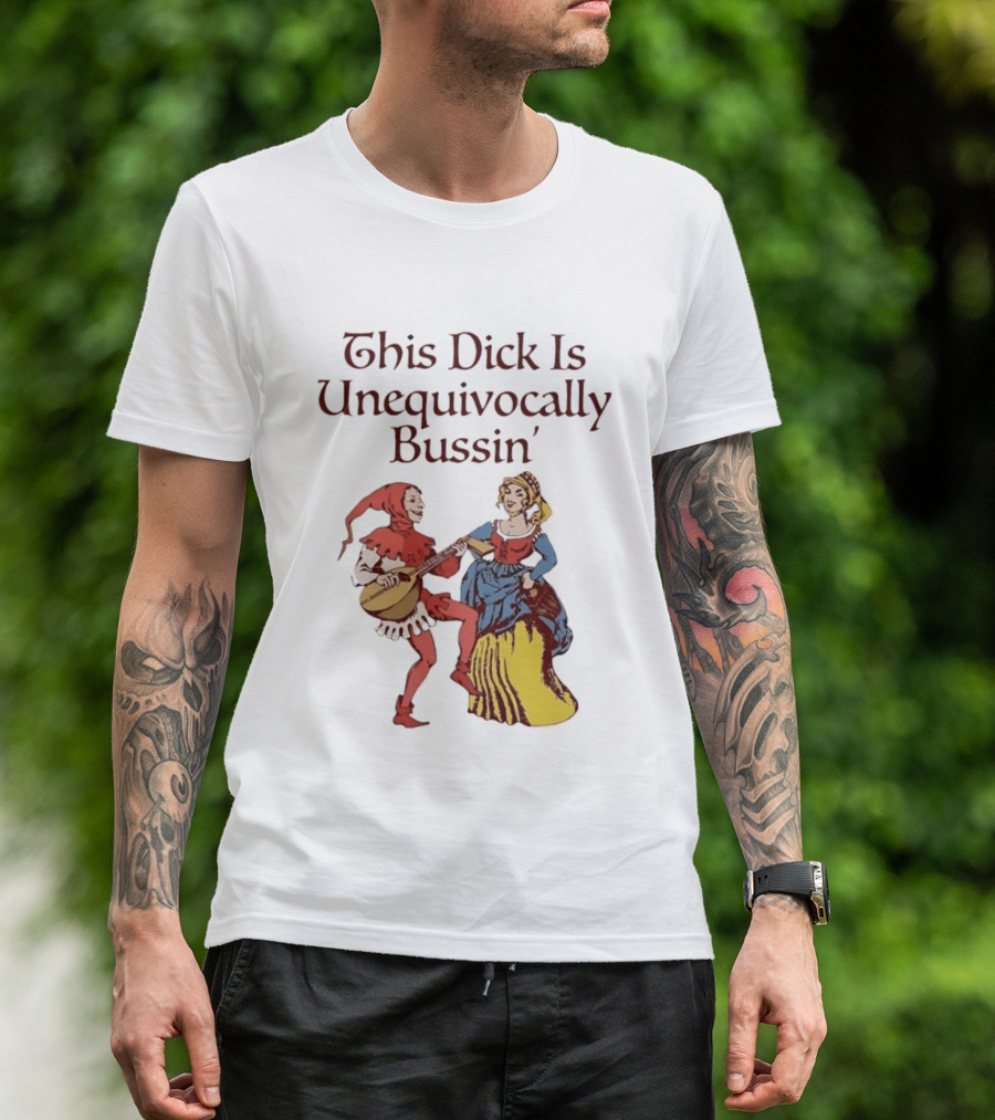 This Dick Is Unequivocally Bussin' Medieval Jester And Woman Dancing T-Shirt