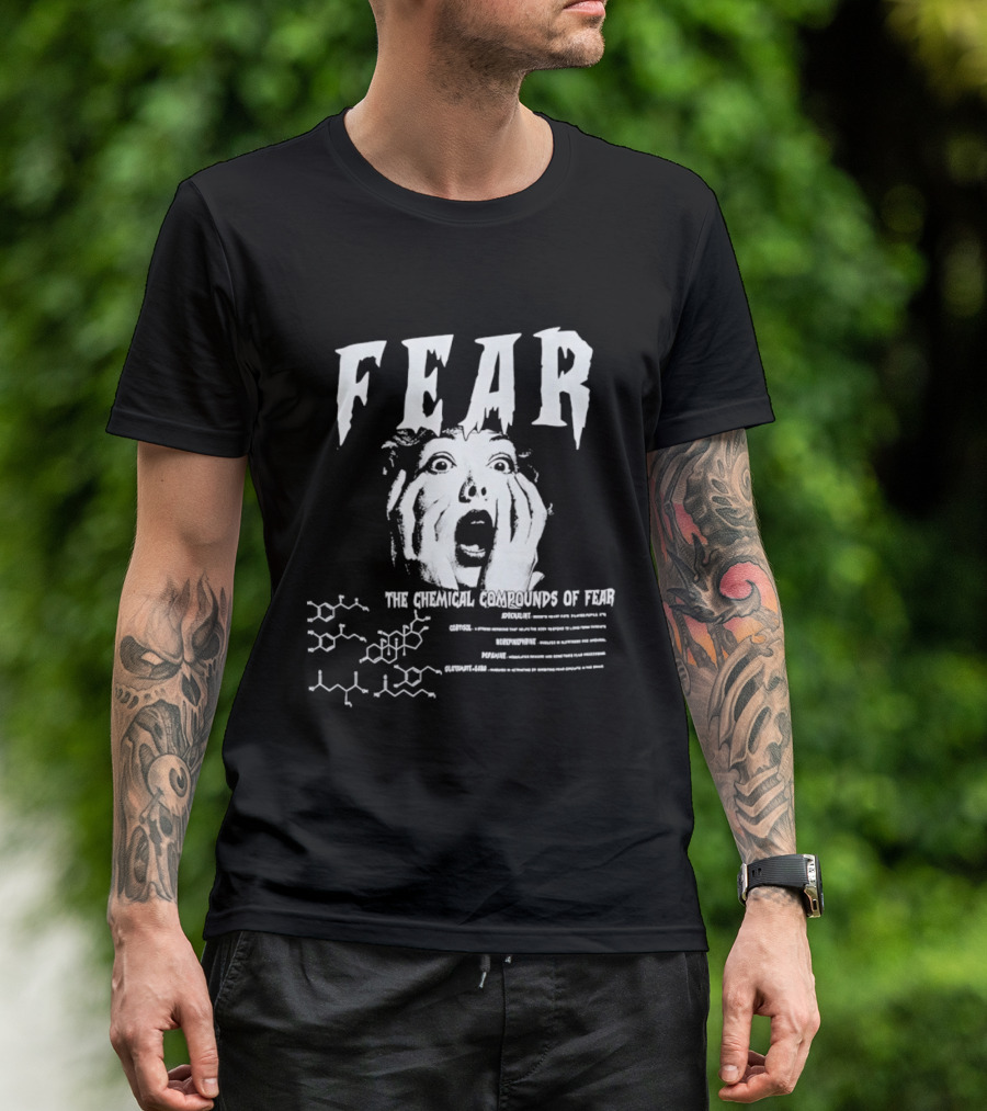 Fear The Chemical Compounds Of Fear Science Molecule Structures T-Shirt