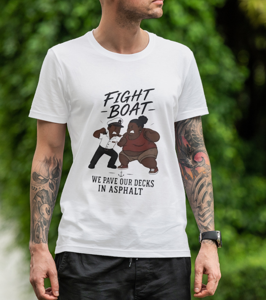 Fight Boat We Pave Our Decks In Asphalt Cartoon Nautical Battle T-Shirt