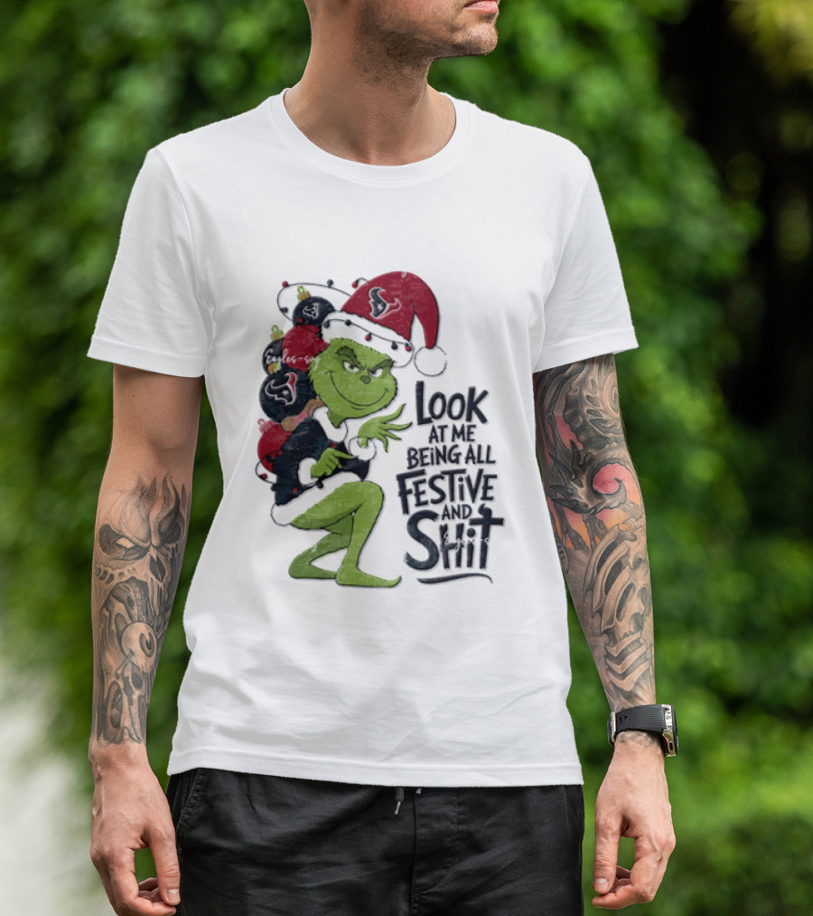 Grinch Christmas Look At Me Being All Festive And Shit Houston Texans T-Shirt