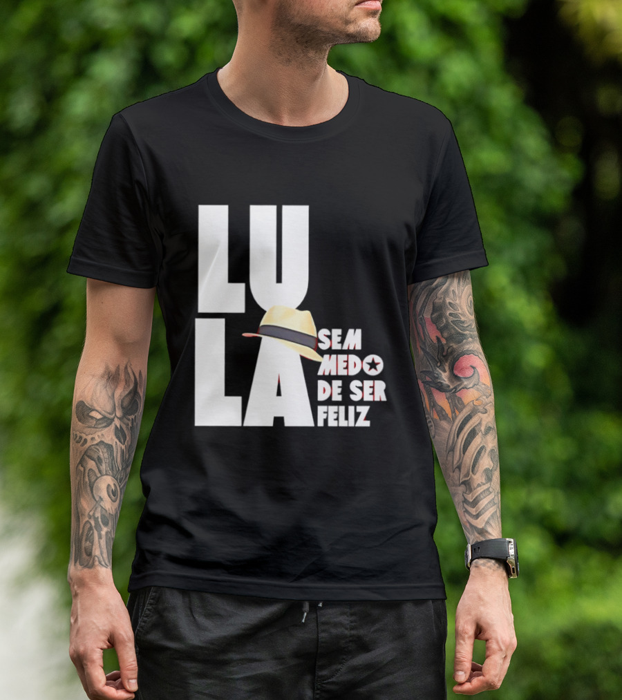 Lula Sem Medo De Ser Feliz Brazil Politics Straw Hat T-Shirt