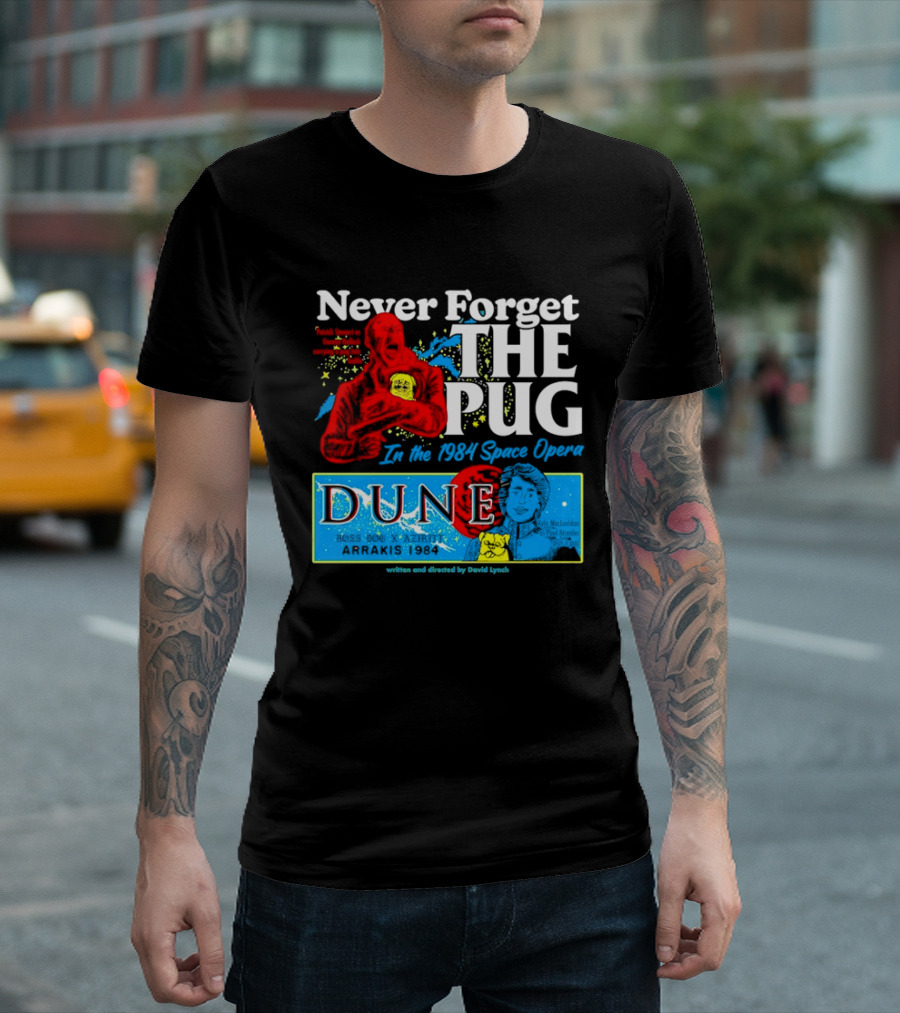 Never Forget The Pug In The 1984 Dune Space Opera Dune T-Shirt