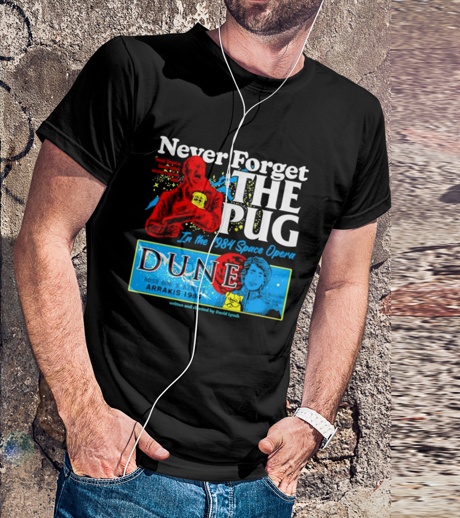 Never Forget The Pug In The 1984 Dune Space Opera Dune T-Shirt