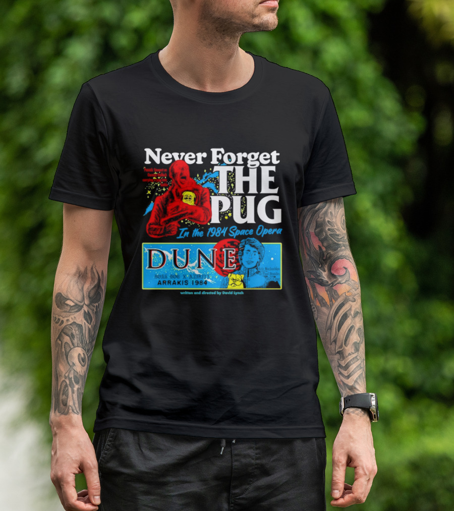 Never Forget The Pug In The 1984 Dune Space Opera Dune T-Shirt