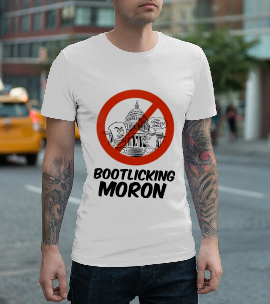 Bootlicking Moron No Capitol Building Spineless Idiots T-Shirt