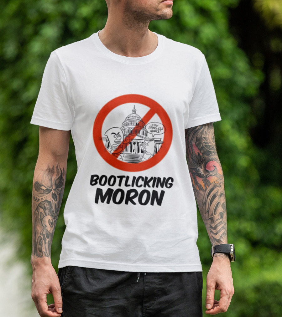 Bootlicking Moron No Capitol Building Spineless Idiots T-Shirt