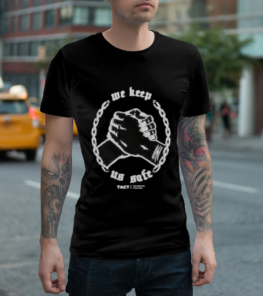 We Keep Us Safe TACT Trans Advocacy And Care Team Unity Clenched Fists T-Shirt