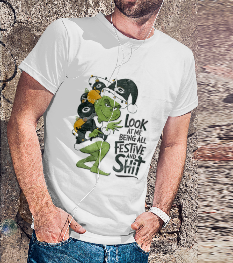 Grinch Christmas Green Bay Packers Look At Me Being All Festive And Shit T-Shirt