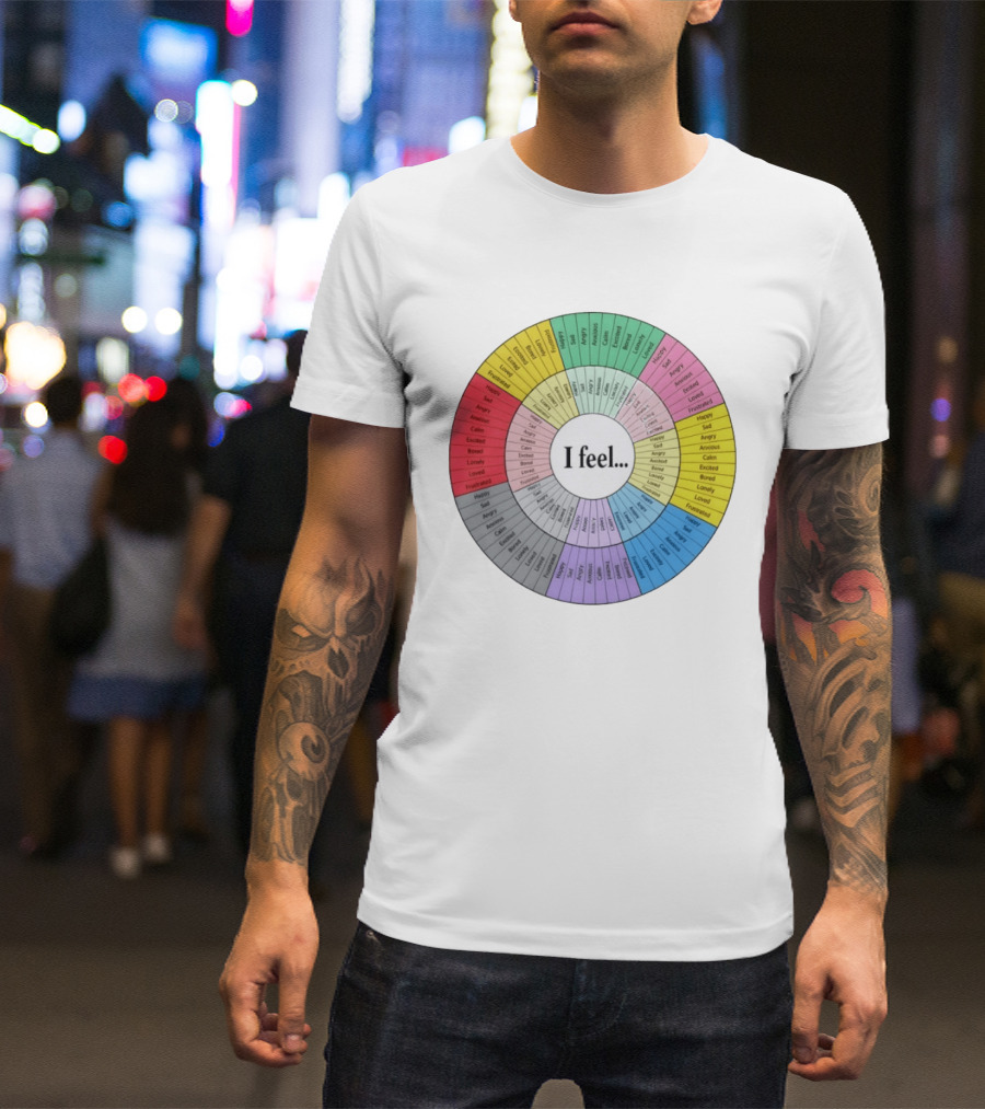 I Feel Emotion Wheel Chart Mental Health Happy Sad Angry Calm Anxious Excited Bored Loved Lonely Frustrated T-Shirt