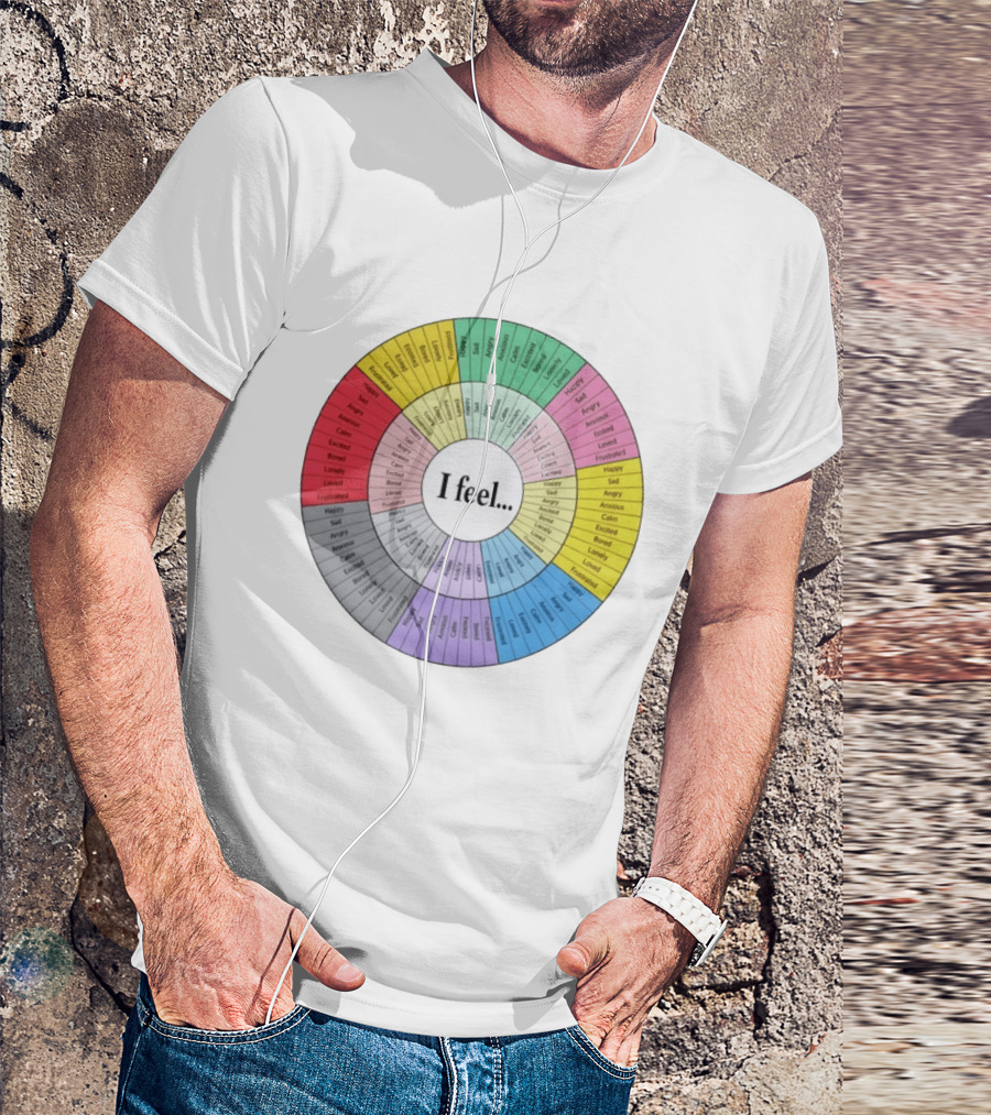 I Feel Emotion Wheel Chart Mental Health Happy Sad Angry Calm Anxious Excited Bored Loved Lonely Frustrated T-Shirt