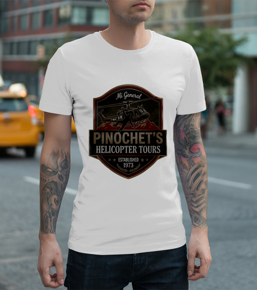 Mi General Pinochet's Helicopter Tours Established 1973 T-Shirt