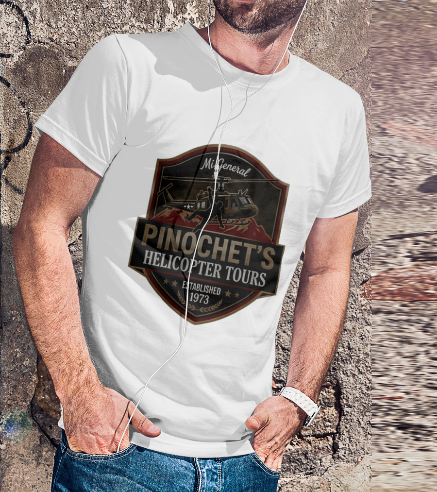 Mi General Pinochet's Helicopter Tours Established 1973 T-Shirt