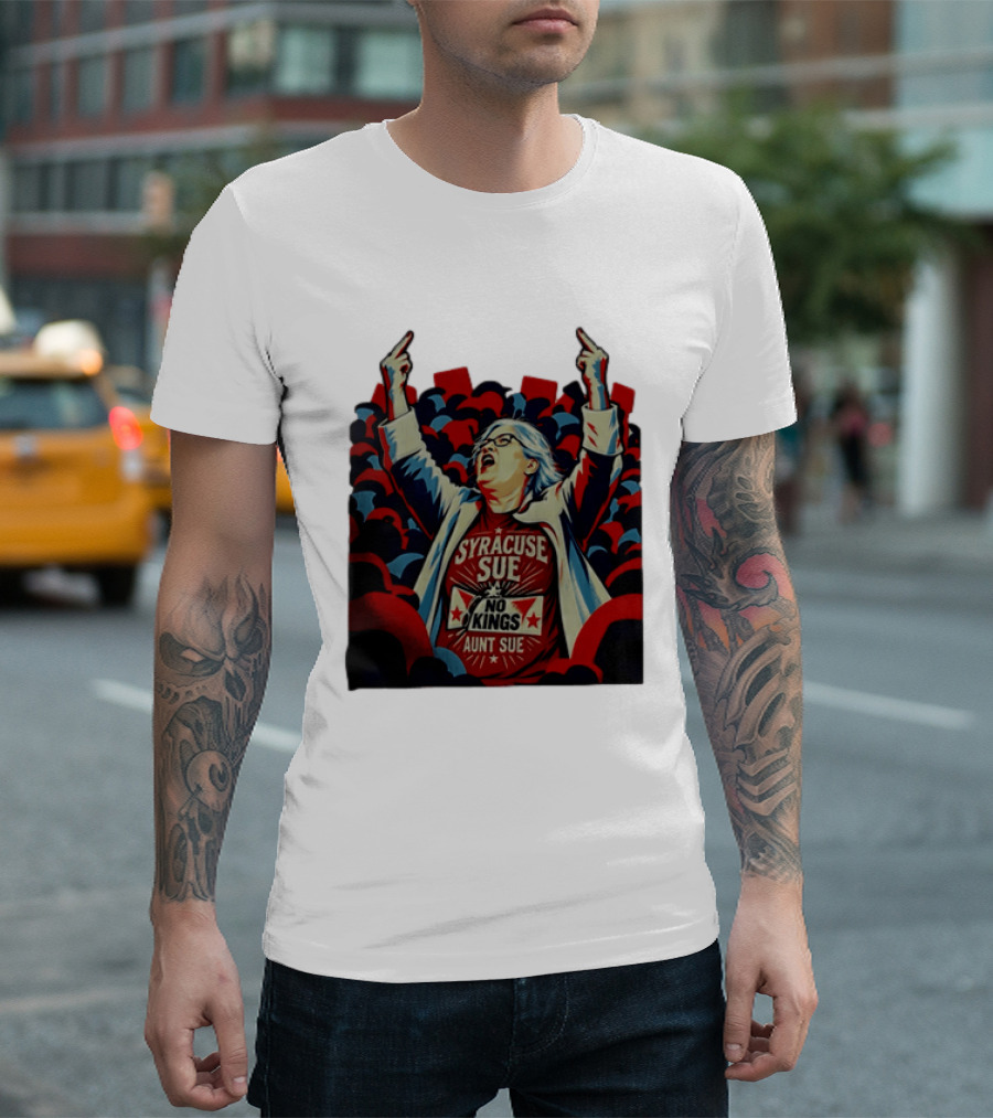 Syracuse Sue Aunt Sue No Kings Protest T-Shirt