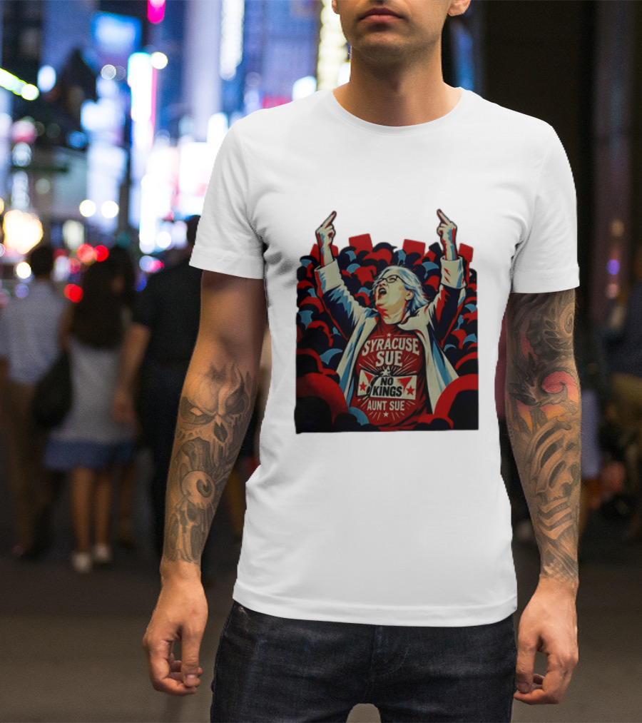 Syracuse Sue Aunt Sue No Kings Protest T-Shirt