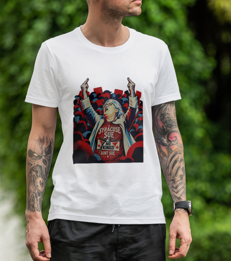Syracuse Sue Aunt Sue No Kings Protest T-Shirt