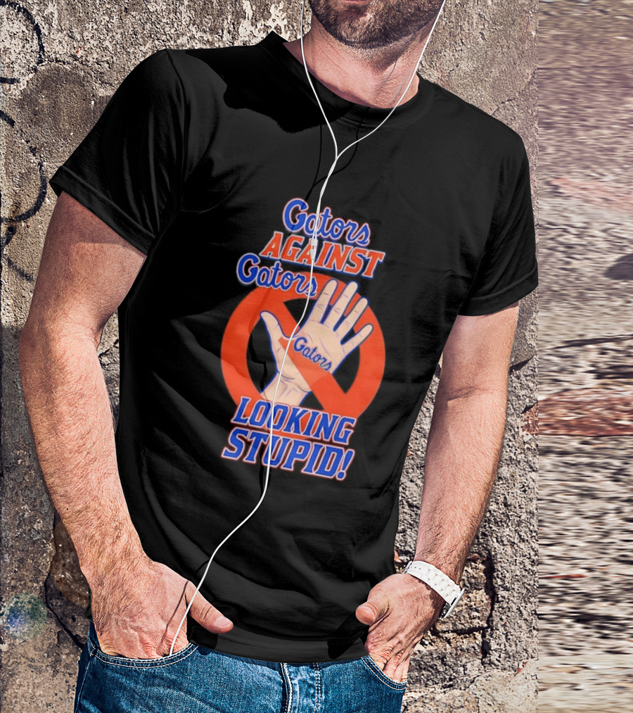 Gators Against Gators Looking Stupid College Football Hand T-Shirt