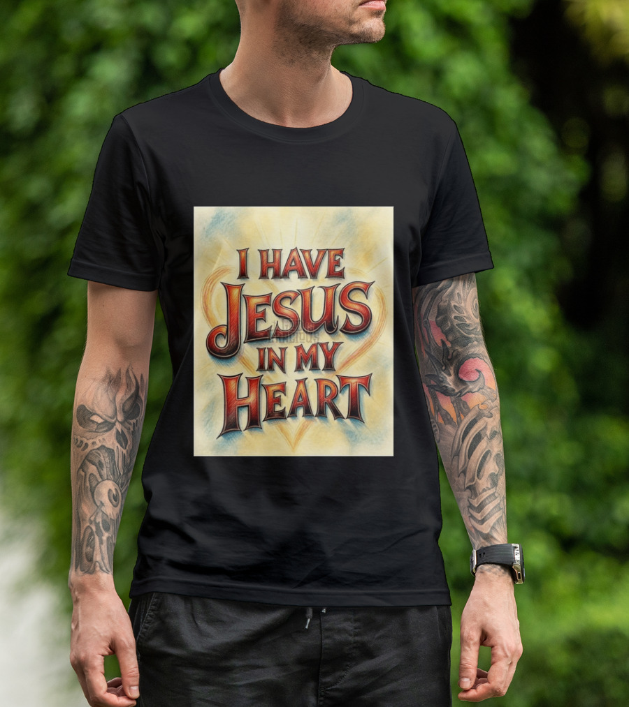 I Have Jesus In My Heart Christian Faith Message T-Shirt