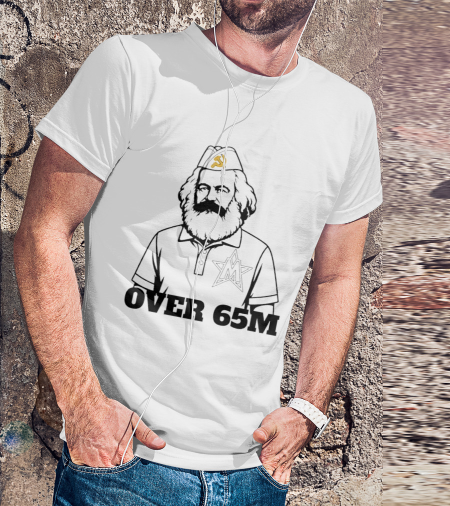 Karl Marx Communist Philosophy Over 65M T-Shirt