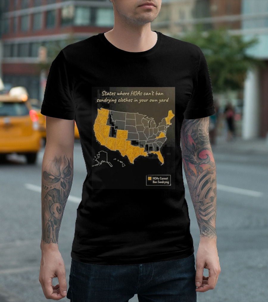 States Where HOAs Cannot Ban Sundrying Clothes In Your Own Yard Map T-Shirt