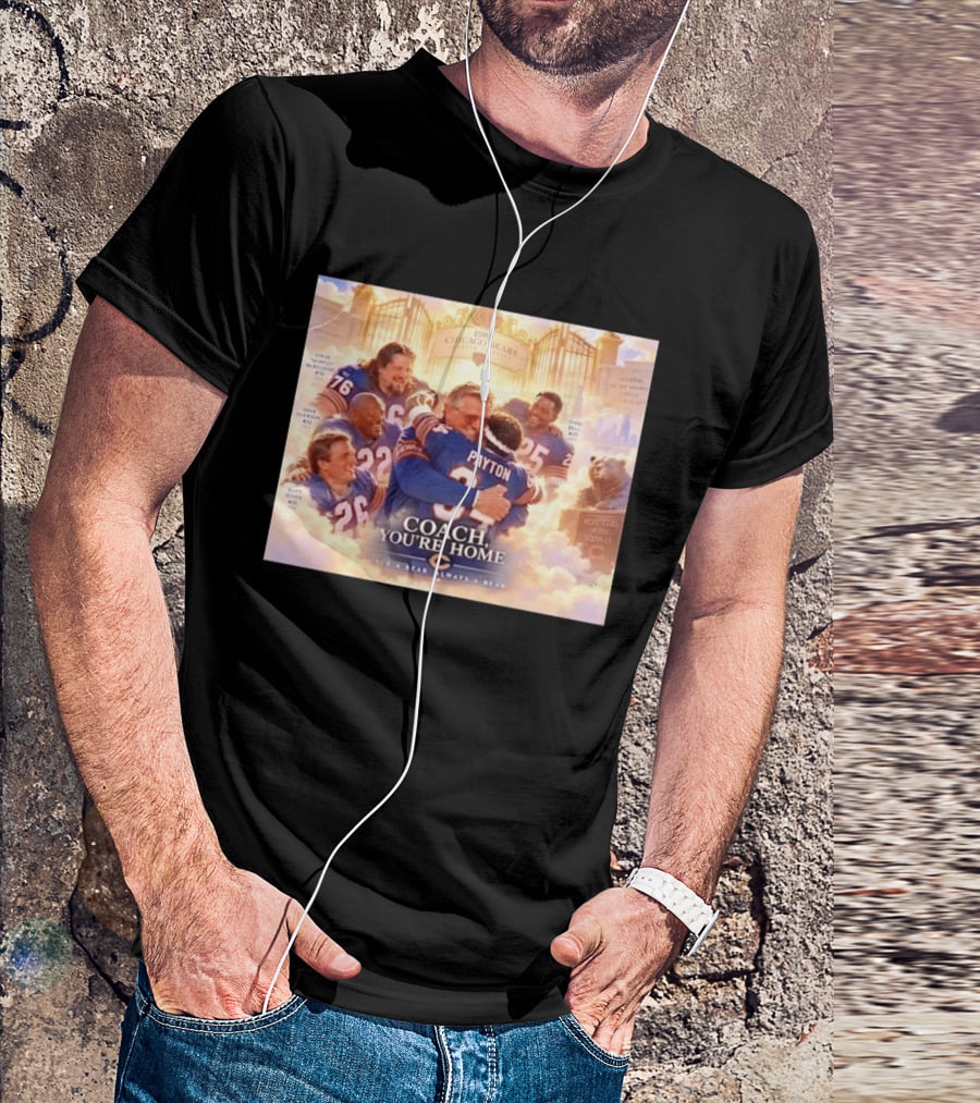 Mike Ditka Walter Payton Steve McMichael Dave Duerson 1985 Chicago Bears Legends Coach You're Home Monsters Of The Midway T-Shirt
