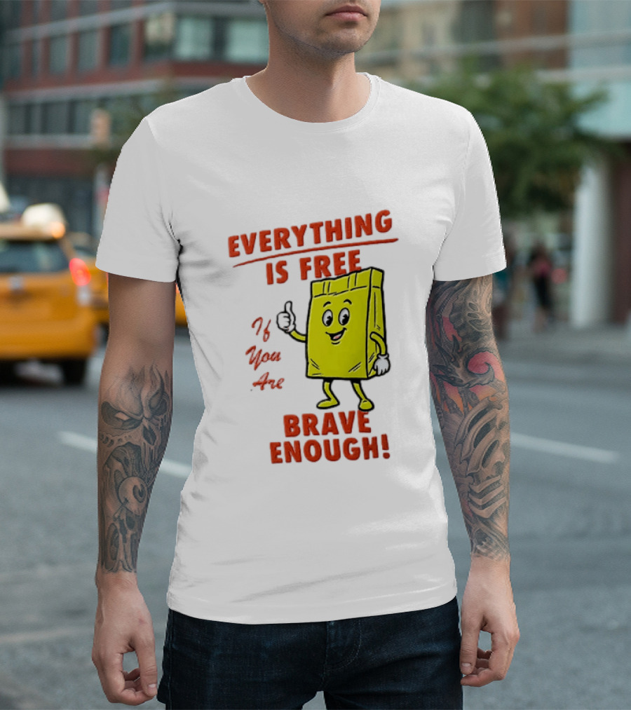 Everything Is Free If You Are Brave Enough Yellow Shopping Bag T-Shirt