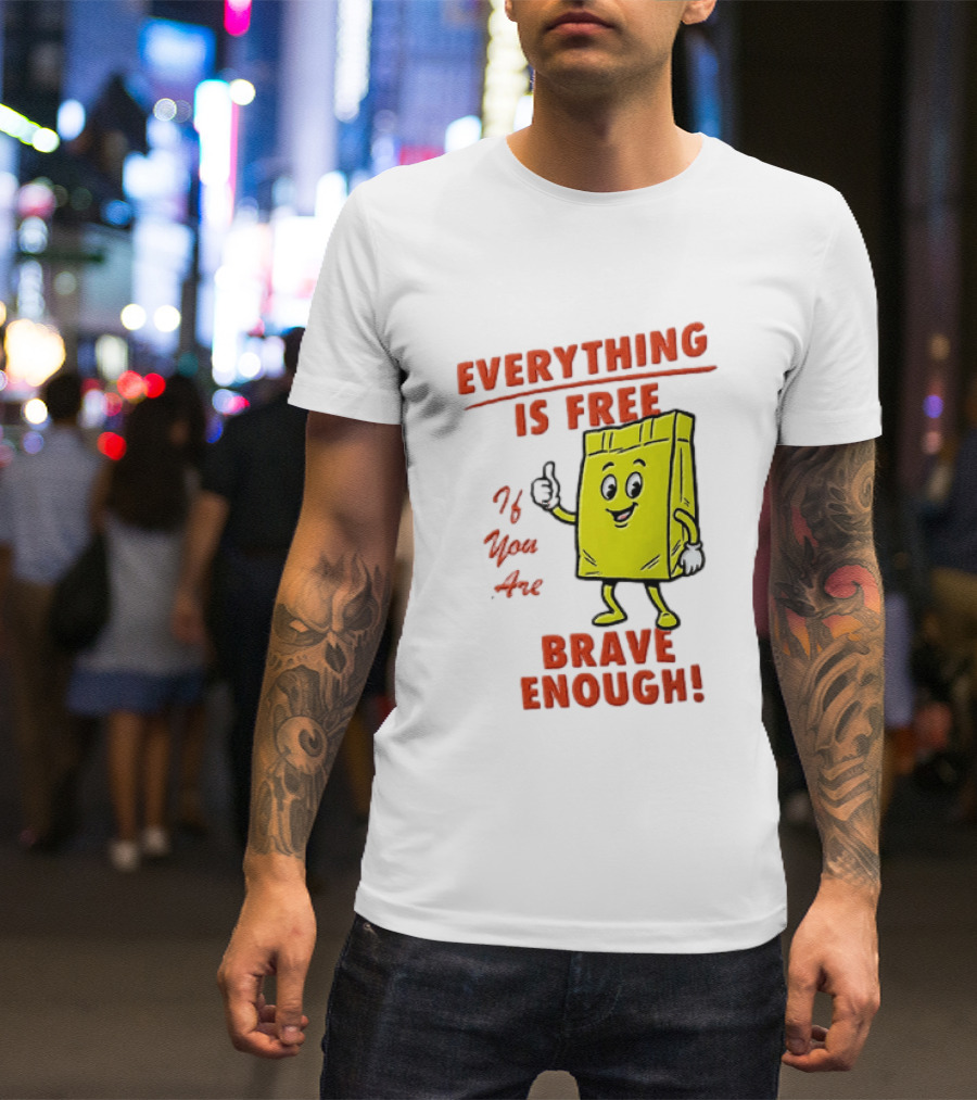 Everything Is Free If You Are Brave Enough Yellow Shopping Bag T-Shirt