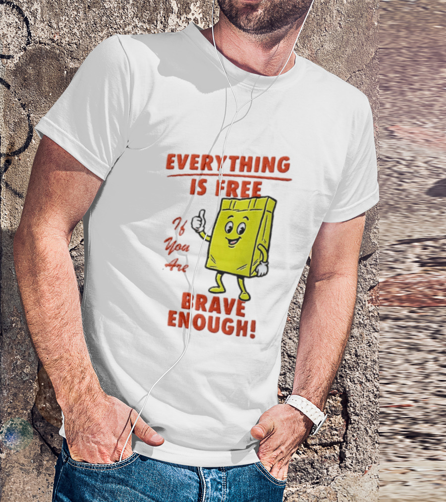 Everything Is Free If You Are Brave Enough Yellow Shopping Bag T-Shirt
