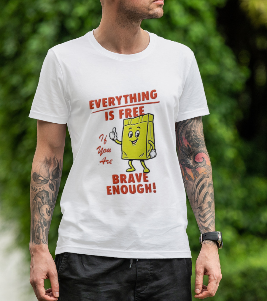 Everything Is Free If You Are Brave Enough Yellow Shopping Bag T-Shirt
