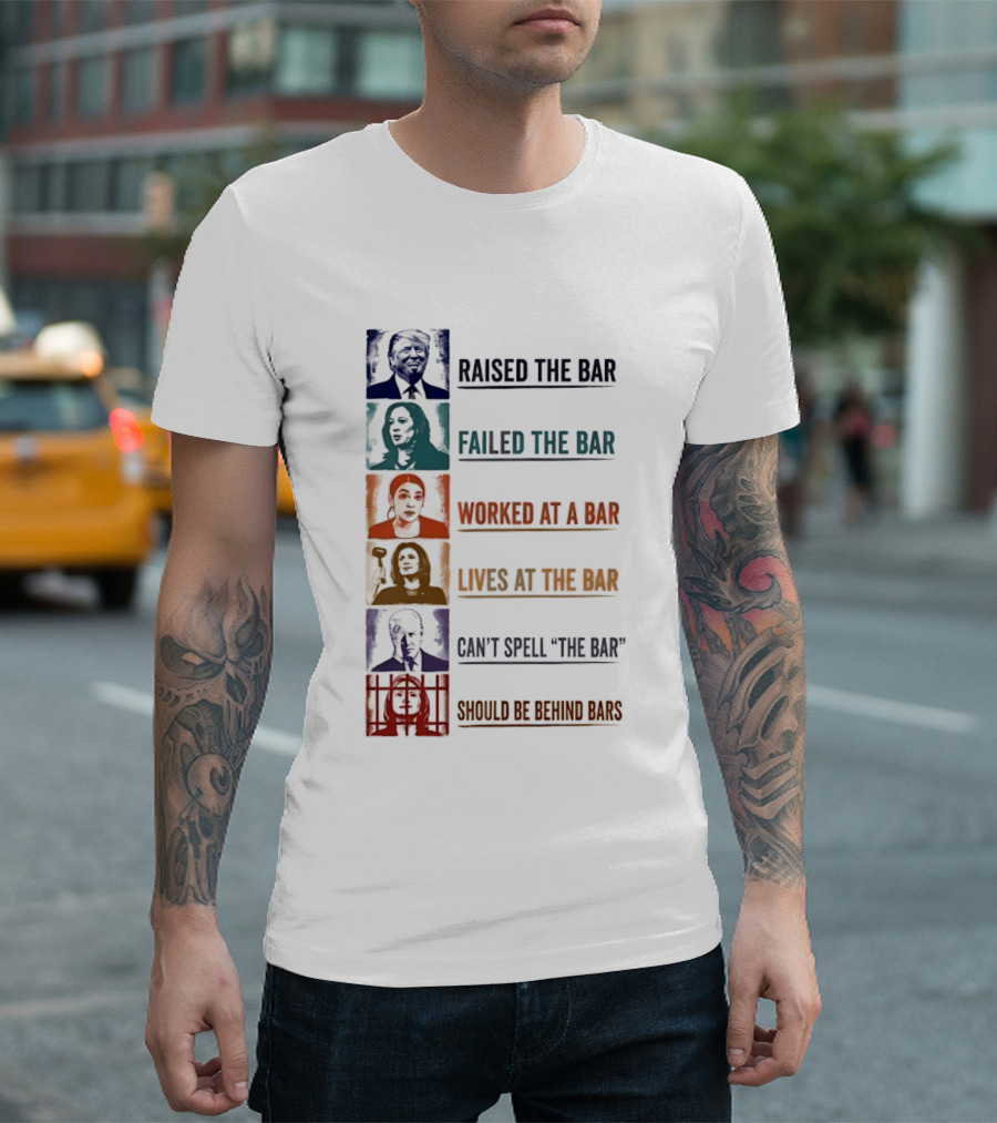 Raised Failed Worked Likes Can't Spell Should Be Behind Bars Political Comparison T-Shirt