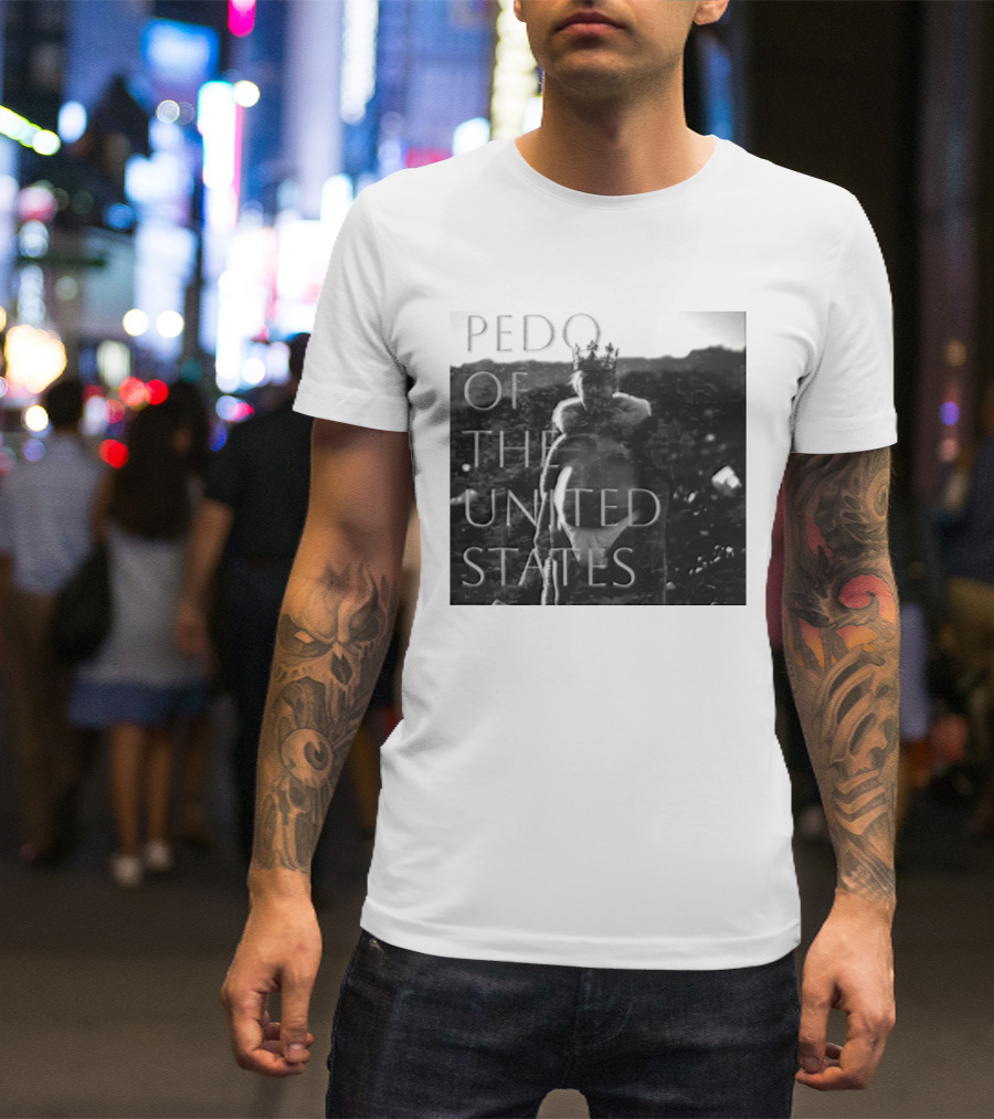 Pedo Of The United States T-Shirt