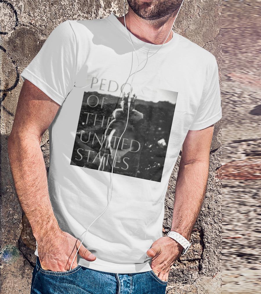 Pedo Of The United States T-Shirt