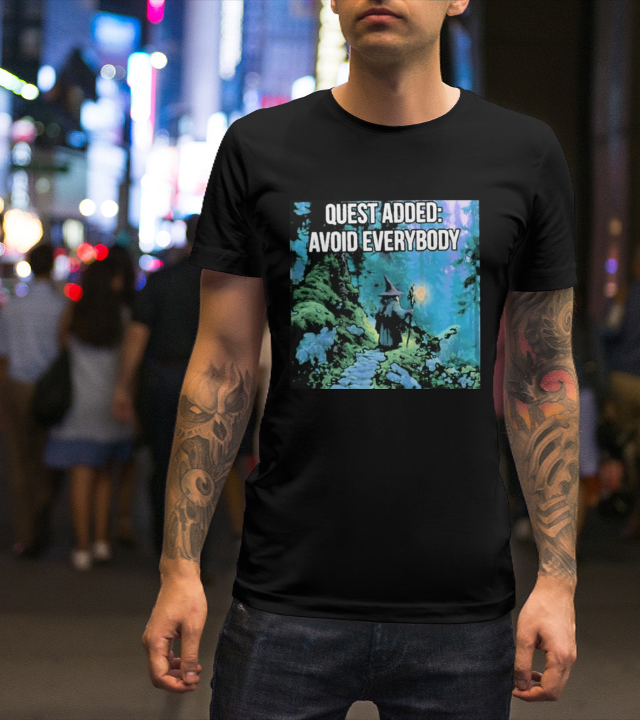 Quest Added Avoid Everybody Wizard Adventure Forest T-Shirt