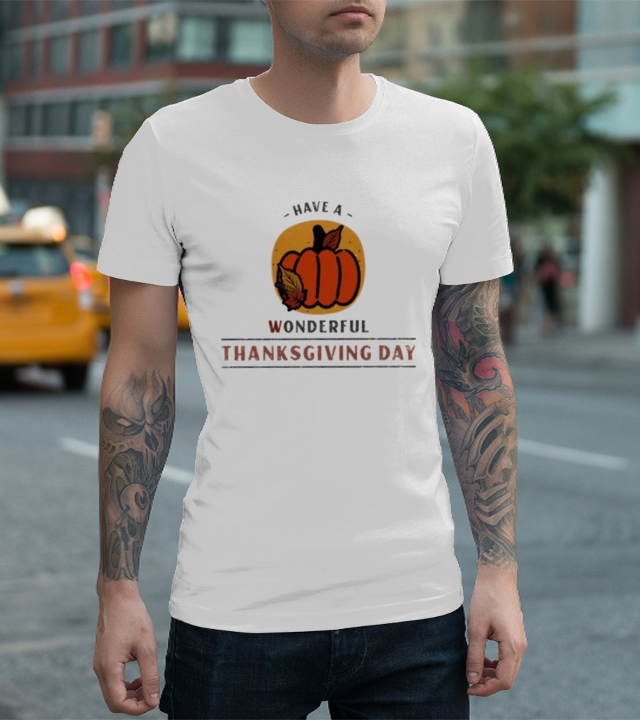 Have A Wonderful Thanksgiving Day Pumpkin T-Shirt