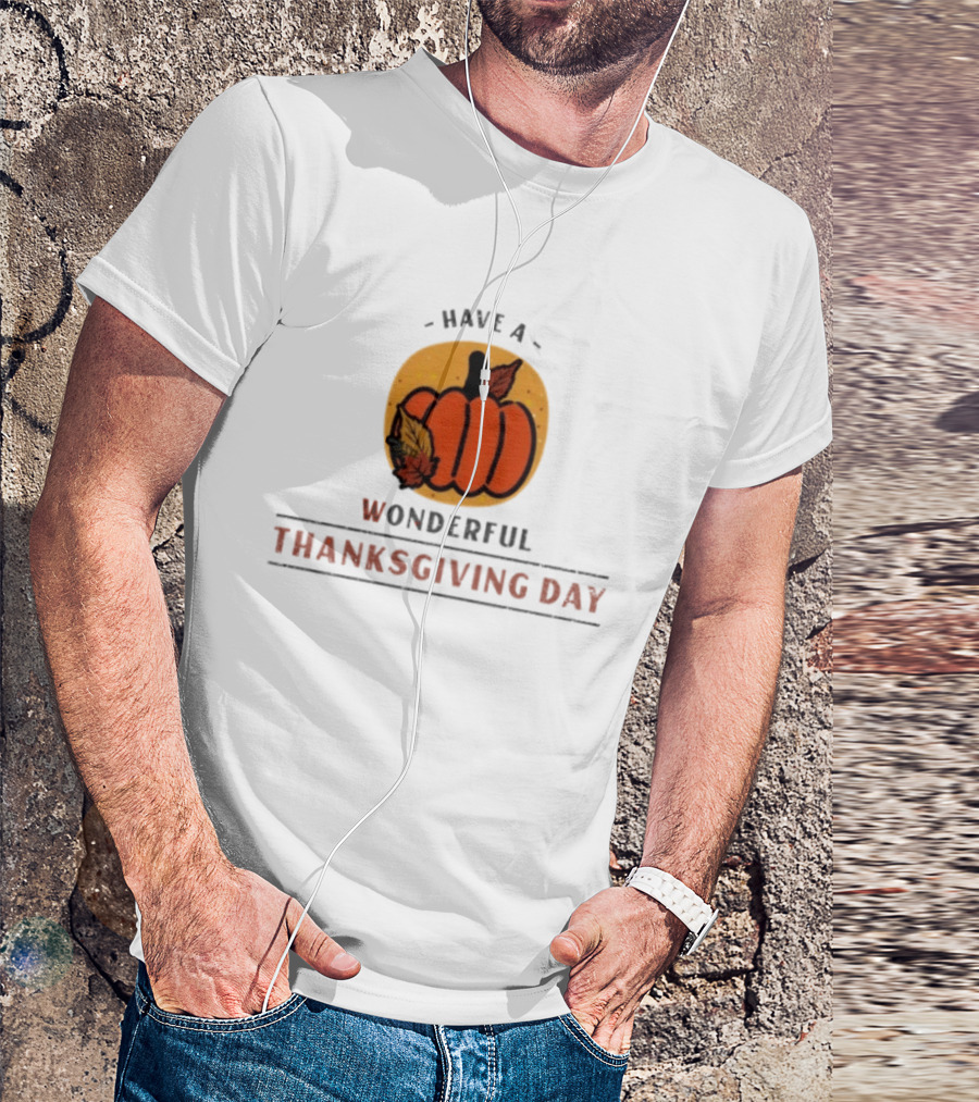 Have A Wonderful Thanksgiving Day Pumpkin T-Shirt