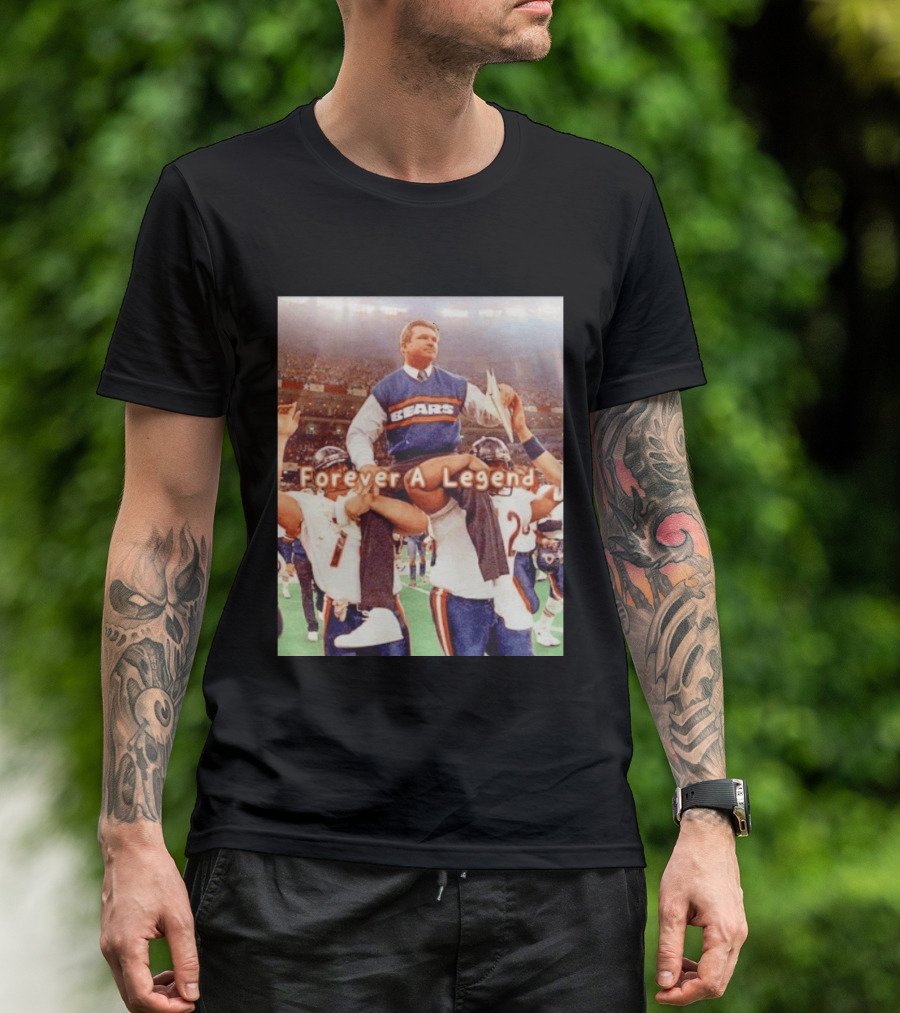 Mike Ditka Bears Forever A Legend Chicago T-Shirt