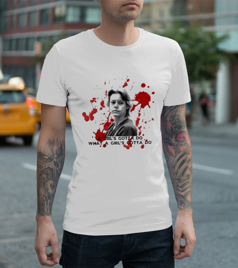 Aileen Wournos A Girl's Gotta Do What A Girl's Gotta Do Crime Portrait Red Marks T-Shirt