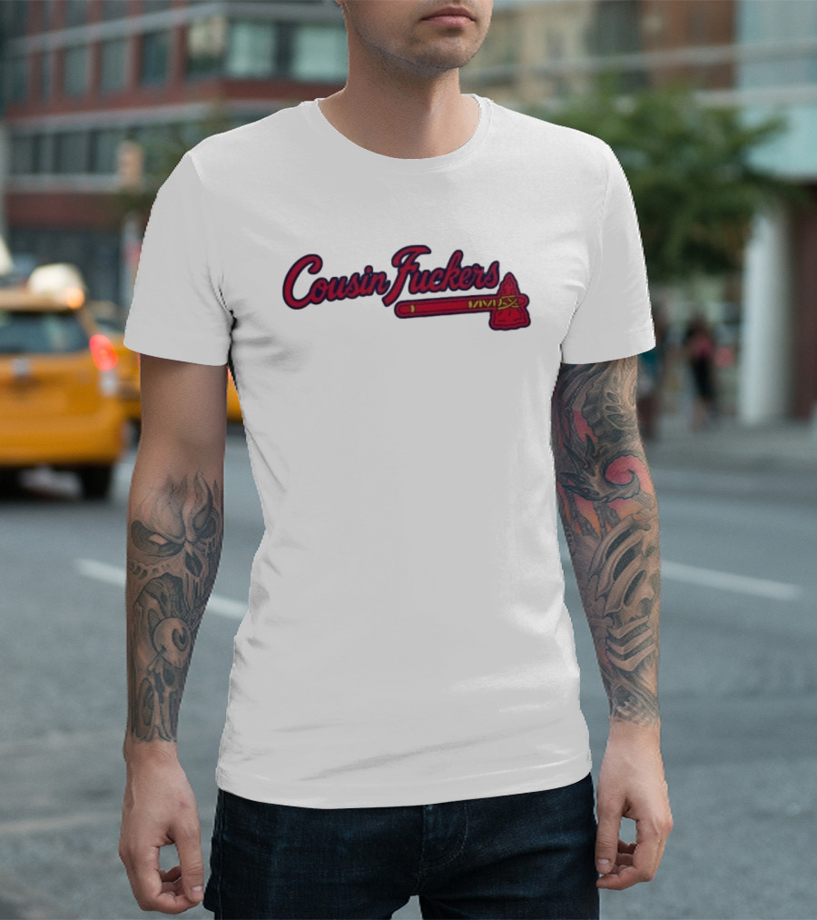 Atlanta Braves Cousin Fuckers T-Shirt
